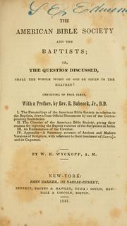 Cover of: The American Bible Society and the Baptists: or, The question discussed, Shall the whole Word of God be given to the heathen?