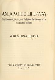 Cover of: An Apache life-way by Opler, Morris Edward