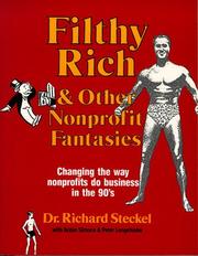 Cover of: Filthy rich and other nonprofit fantasies: changing the way nonprofits do business in the 90's