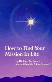 Cover of: How to find your mission in life by Richard Nelson Bolles