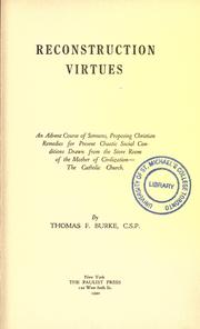 Cover of: Reconstruction virtures: an Advent course of sermons, proposing Christian remedies for present chaotic social conditions drawn from the store room of the mother of civilization- the Catholic church
