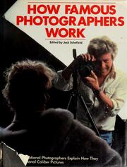Cover of: How famous photographers work by [edited by Jack Schofield].