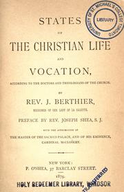 Cover of: States of the Christian life and vocation, according to the doctors and theologians of the Church by Jean-Baptiste Berthier