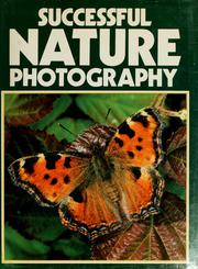 Cover of: Successful nature photography by edited by Christopher Angeloglou and Jack Schofield ; with an introduction by Heather Angel.