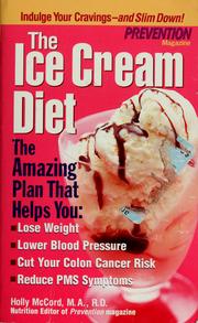 Cover of: The ice cream diet: the amazing plan that helps you lose weight, lower blood pressure, cut colon cancer risk, reduce PMS symptoms