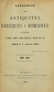 Cover of: Catalogue des antiquités grecques et romaines acquises par les Musées royaux depuis le 1 er Janvier 1900. Mai 1901.