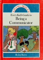 Cover of: Every kid's guide to being a communicator by Joy Berry