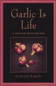 Cover of: Garlic is life: a memoir with recipes