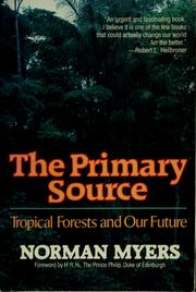 Cover of: The primary source: tropical forests and our future