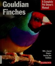 Cover of: Gouldian finches: everything about purchase, housing, nutrition, health care, and breeding