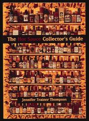 Cover of: The hot sauce collector's guide: a book for collectors, retailers, manufacturers, and lovers of all things hot