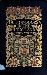 Cover of: Out-of-doors in the Holy Land: impressions of travel in body and spirit