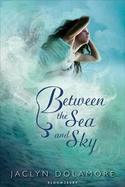 Cover of: Between the sea and sky by Jaclyn Dolamore