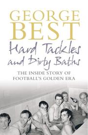 Hard tackles and dirty baths : the inside story of football's golden era