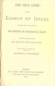 Cover of: The true story of the Exodus of Israel: together with a brief view of the history of monumental Egypt