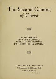 Cover of: The second coming of Christ: Is He coming? How is he coming? When is He coming? For whom is He coming