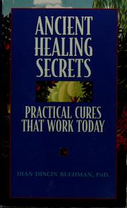 Cover of: Ancient healing secrets by Dian Dincin Buchman