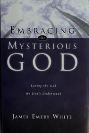 Cover of: Embracing the mysterious God: loving the God we don't understand