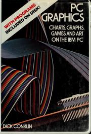 Cover of: PC Graphics: charts, graphs, games, and art on the IBM PC