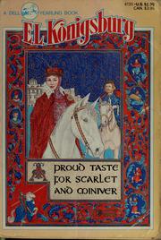 Cover of: A proud taste for scarlet and miniver by E. L. Konigsburg