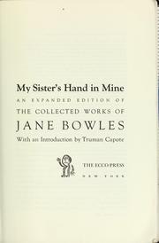 Cover of: Her Sisters Hand in Mine: An Expanded Edition of the Collected Works of Jane Bowles (Neglected books of the twentieth century)