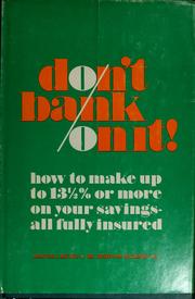 Cover of: Don't bank on it!: How to make up to 13 1/2% or more on your savings, all fully insured