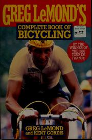 Cover of: Greg LeMond's complete book of bicycling by Greg LeMond