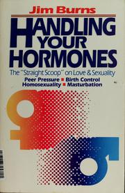 Cover of: Handling your hormones: the "straight scoop" on love and sexuality