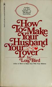 Cover of: How to make your husband your lover by Lois F. Bird