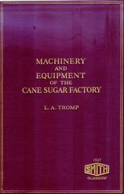Machinery and equipment of the sugar cane factory by Lucas Andreas Tromp