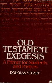 Cover of: Old Testament exegesis: a primer for students and pastors