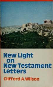 Cover of: New light on New Testament letters by Clifford A. Wilson