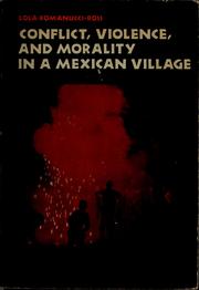 Cover of: Conflict, violence, and morality in a Mexican village.