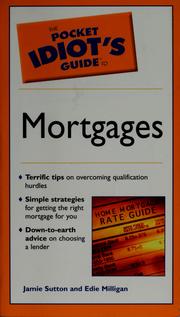 The pocket idiot's guide to mortgages by Edie Milligan, CFP, CLU, AFC, Edie Milligan Driskill, Jamie Sutton