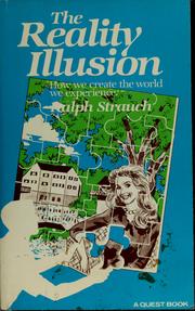 The reality illusion by Ralph E. Strauch
