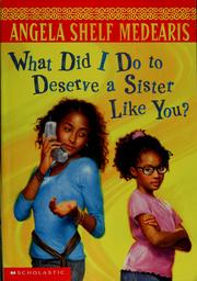 Cover of: What did I do to deserve a sister like you? by Angela Shelf Medearis