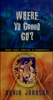 Cover of: Where ya gonna go?: now that you're a graduate