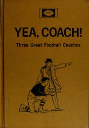 Cover of: Yea, coach!: Three great football coaches.