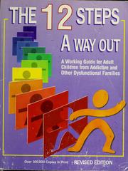Cover of: The 12 steps, a way out: a working guide for adult children from addictive and other dysfunctional families