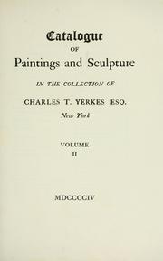 Cover of: Catalogue of paintings and sculpture in the collection of Charles T. Yerkes, esq., New York. by Charles Tyson Yerkes