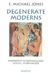 Degenerate moderns by E. Michael Jones