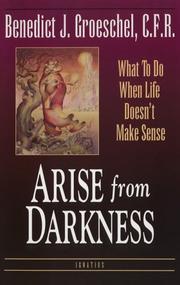 Cover of: Arise from darkness by Benedict J. Groeschel
