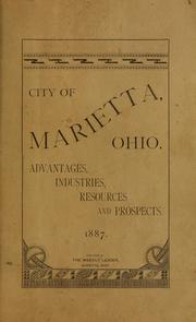 Marietta, Ohio, its advantages, industries, resources and prospects