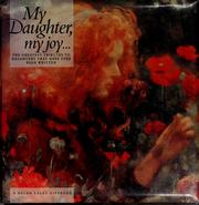Cover of: My daughter, my joy--: the greatest tributes to daughters that have ever been written