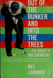Cover of: Out of the bunker and into the trees; or, The secret of high-tension golf.