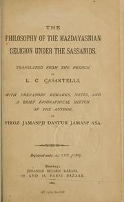 Cover of: The philosophy of the Mazdayasnian religion under the Sassanids: translated from the French with prefatory remarks, notes, and a brief biographical sketch of the author