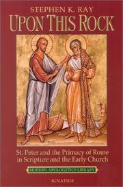 Cover of: Upon this rock: St. Peter and the primacy of Rome in scripture and the early church