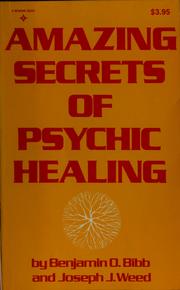 Cover of: Amazing secrets of psychic healing by Benjamin O. Bibb