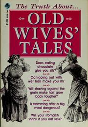 Cover of: Old wives' tales: the truth behind common notions