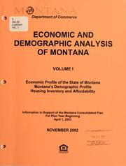 Cover of: Economic and demographic analysis of Montana: information in support of the Montana Consolidated Plan for the plan year beginning April 1, 2003, final report